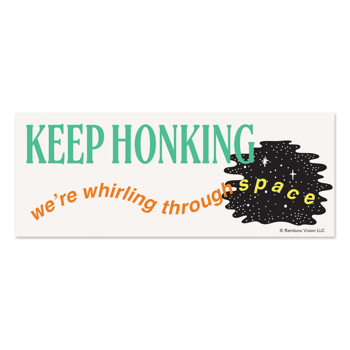 Keep Honking - 'We're Whirling Through Space' - Bumper Sticker